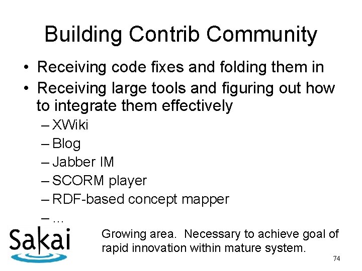 Building Contrib Community • Receiving code fixes and folding them in • Receiving large