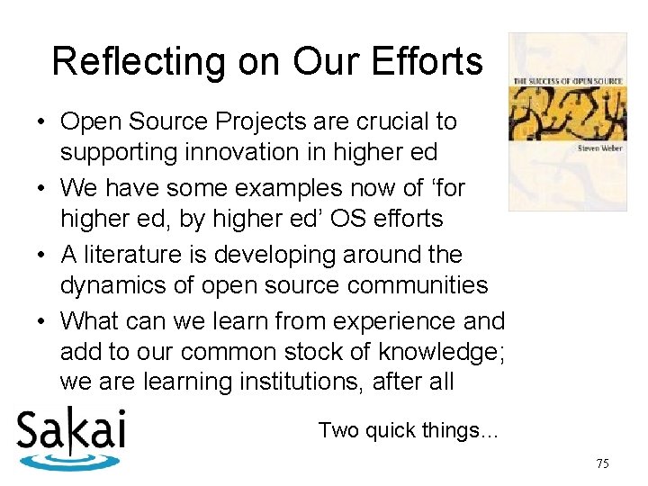 Reflecting on Our Efforts • Open Source Projects are crucial to supporting innovation in