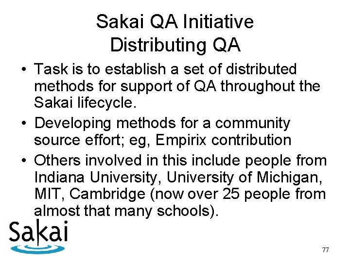 Sakai QA Initiative Distributing QA • Task is to establish a set of distributed