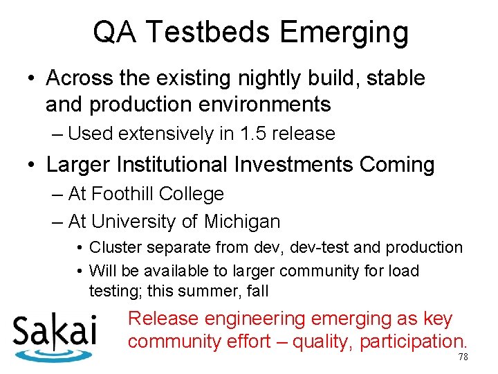 QA Testbeds Emerging • Across the existing nightly build, stable and production environments –