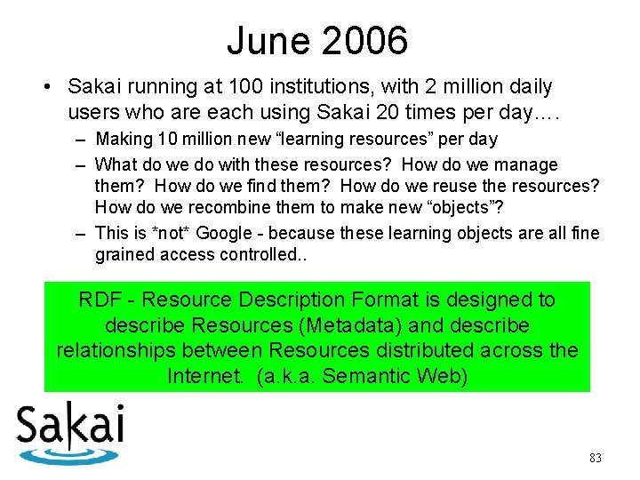 June 2006 • Sakai running at 100 institutions, with 2 million daily users who