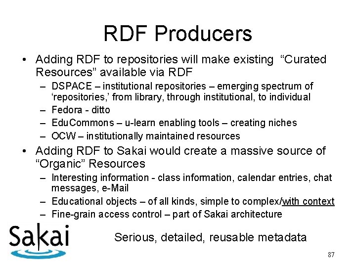 RDF Producers • Adding RDF to repositories will make existing “Curated Resources” available via
