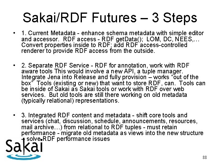 Sakai/RDF Futures – 3 Steps • 1. Current Metadata - enhance schema metadata with