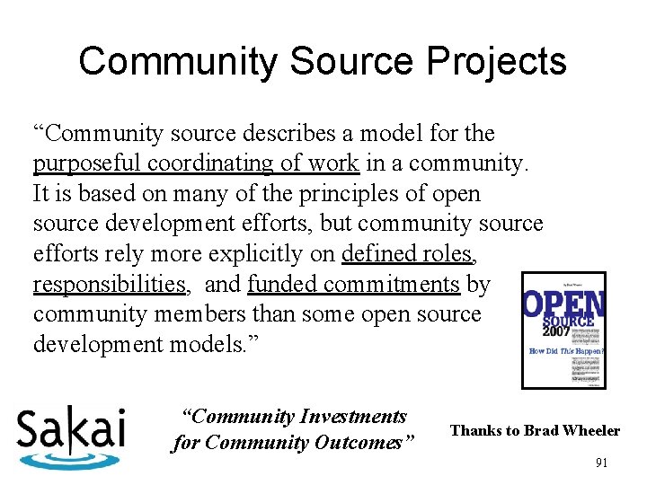 Community Source Projects “Community source describes a model for the purposeful coordinating of work