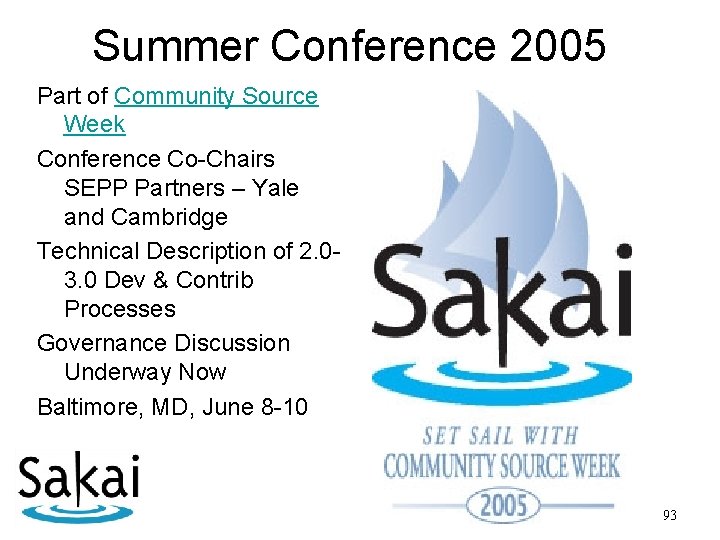 Summer Conference 2005 Part of Community Source Week Conference Co-Chairs SEPP Partners – Yale