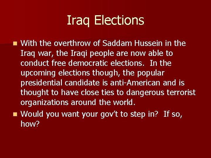 Iraq Elections With the overthrow of Saddam Hussein in the Iraq war, the Iraqi