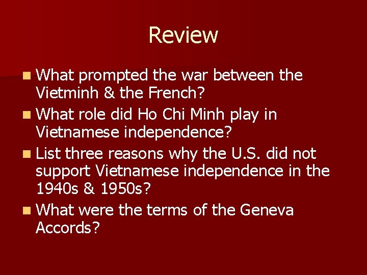 Review n What prompted the war between the Vietminh & the French? n What