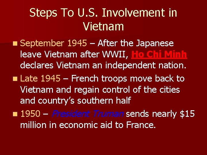 Steps To U. S. Involvement in Vietnam n September 1945 – After the Japanese