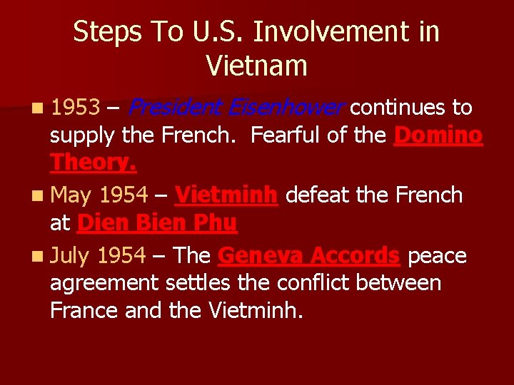 Steps To U. S. Involvement in Vietnam – President Eisenhower continues to supply the