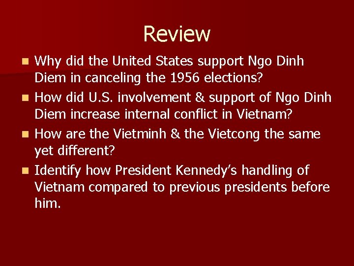 Review n n Why did the United States support Ngo Dinh Diem in canceling