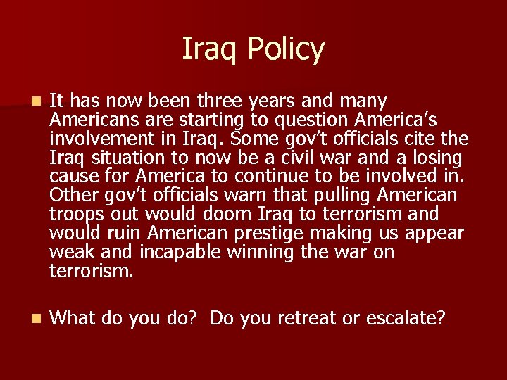 Iraq Policy n It has now been three years and many Americans are starting