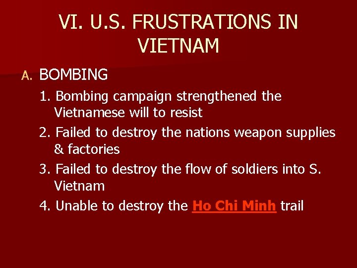 VI. U. S. FRUSTRATIONS IN VIETNAM A. BOMBING 1. Bombing campaign strengthened the Vietnamese