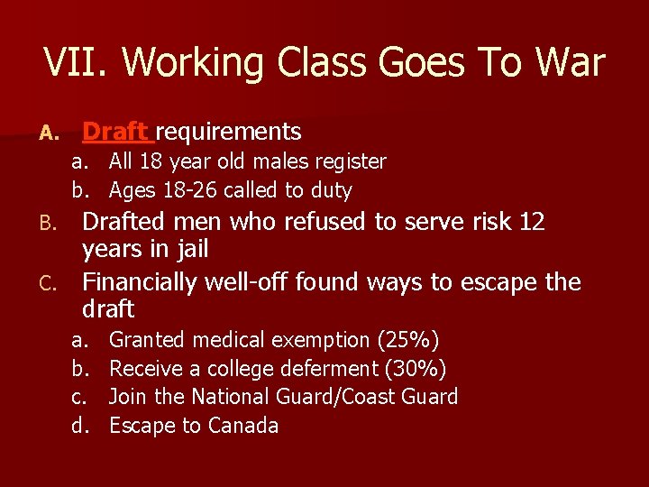 VII. Working Class Goes To War A. Draft requirements a. All 18 year old