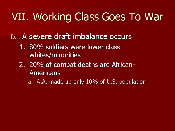 VII. Working Class Goes To War D. A severe draft imbalance occurs 1. 80%