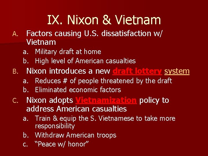 IX. Nixon & Vietnam A. Factors causing U. S. dissatisfaction w/ Vietnam a. b.