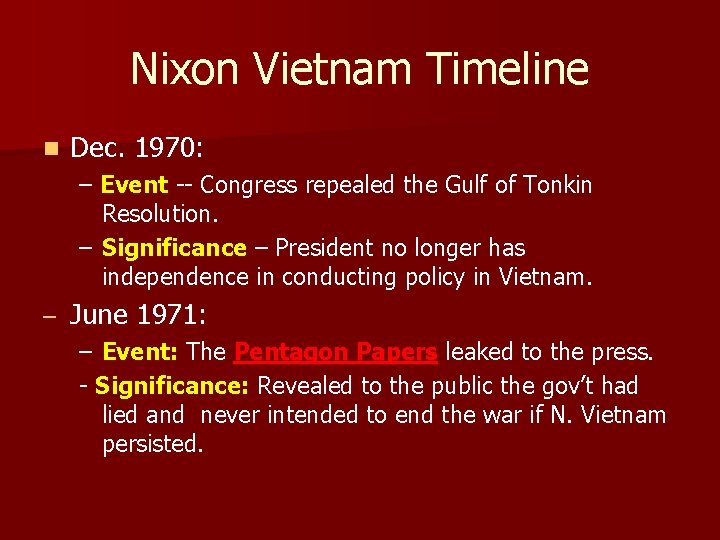 Nixon Vietnam Timeline n Dec. 1970: – Event -- Congress repealed the Gulf of