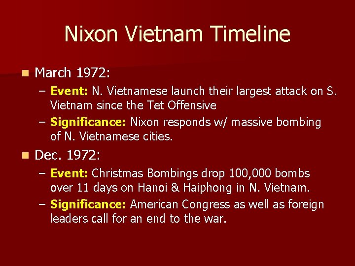 Nixon Vietnam Timeline n March 1972: – Event: N. Vietnamese launch their largest attack