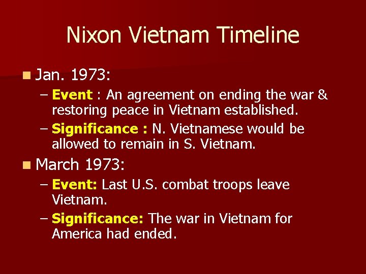 Nixon Vietnam Timeline n Jan. 1973: – Event : An agreement on ending the