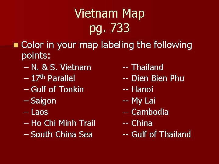 Vietnam Map pg. 733 n Color in your map labeling the following points: –