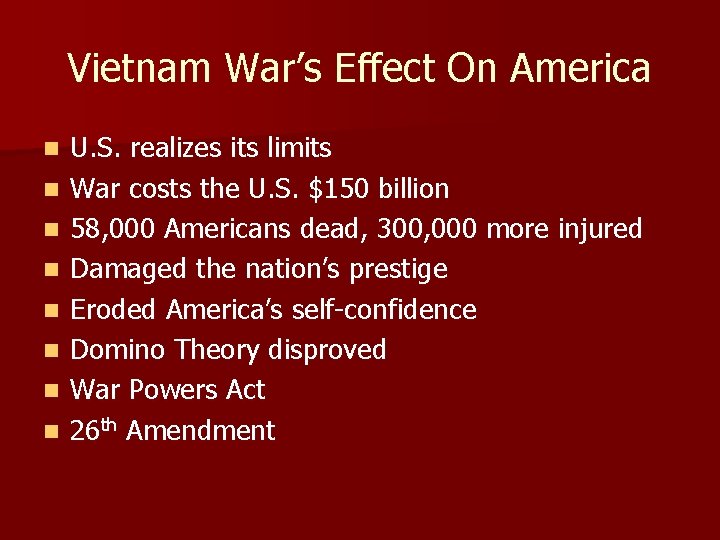 Vietnam War’s Effect On America n n n n U. S. realizes its limits