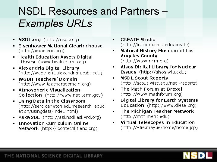 NSDL Resources and Partners – Examples URLs § NSDL. org (http: //nsdl. org) §