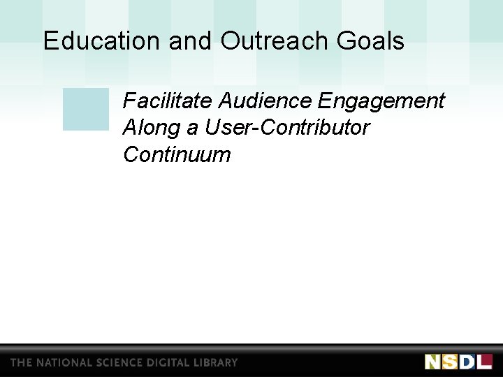 Education and Outreach Goals Facilitate Audience Engagement Along a User-Contributor Continuum 