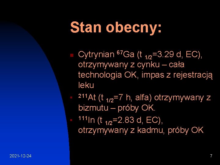 Stan obecny: n n n 2021 -12 -24 Cytrynian 67 Ga (t 1/2=3. 29