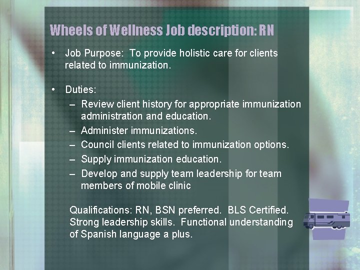 Wheels of Wellness Job description: RN • Job Purpose: To provide holistic care for