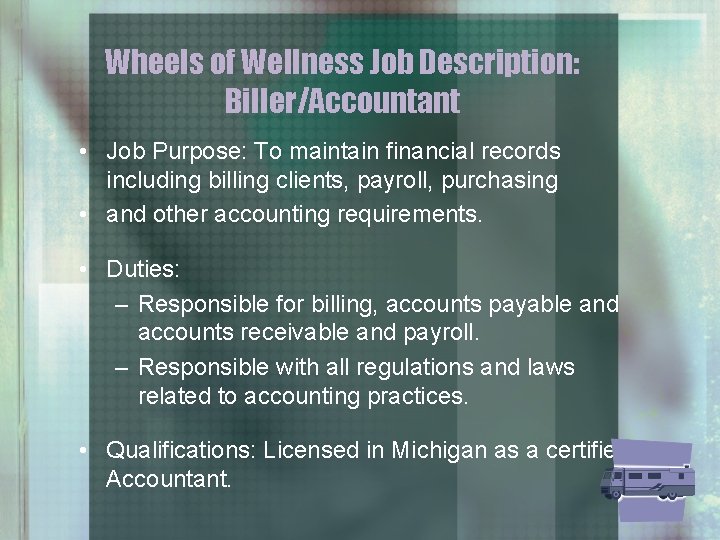 Wheels of Wellness Job Description: Biller/Accountant • Job Purpose: To maintain financial records including