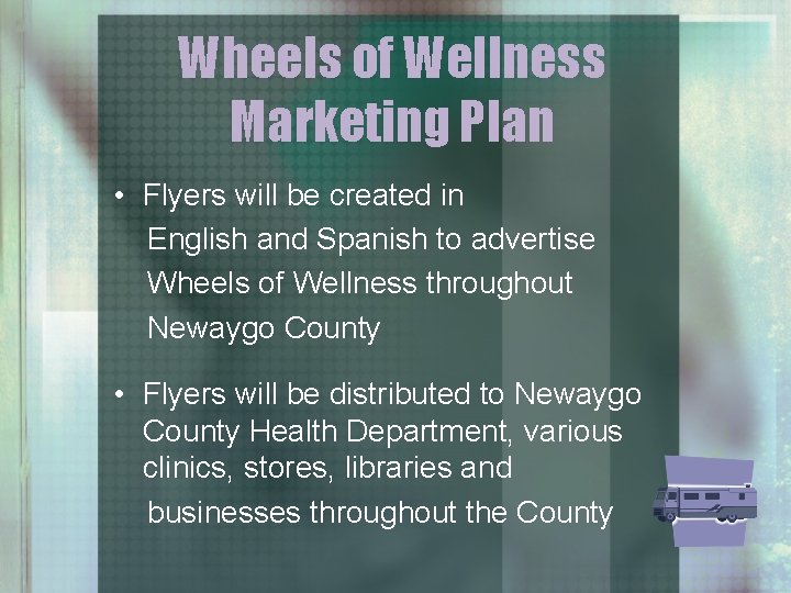 Wheels of Wellness Marketing Plan • Flyers will be created in English and Spanish