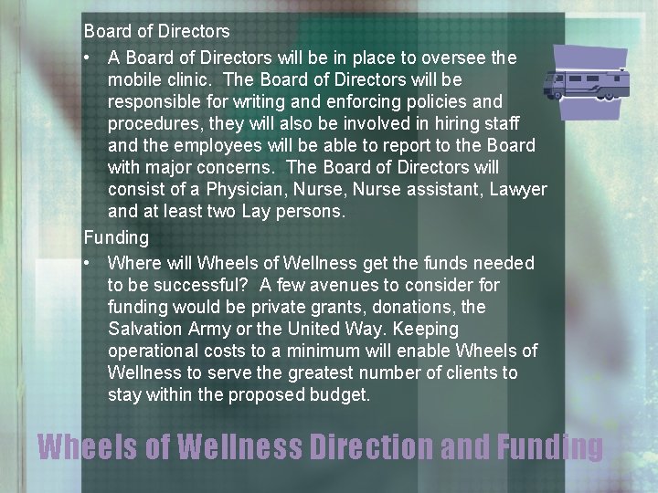 Board of Directors • A Board of Directors will be in place to oversee