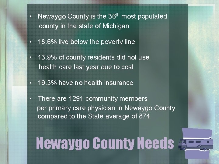  • Newaygo County is the 36 th most populated county in the state