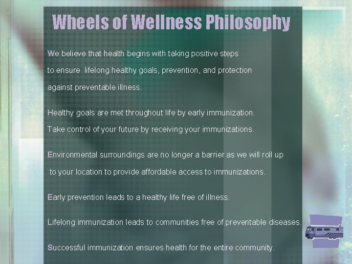 Wheels of Wellness Philosophy We believe that health begins with taking positive steps to