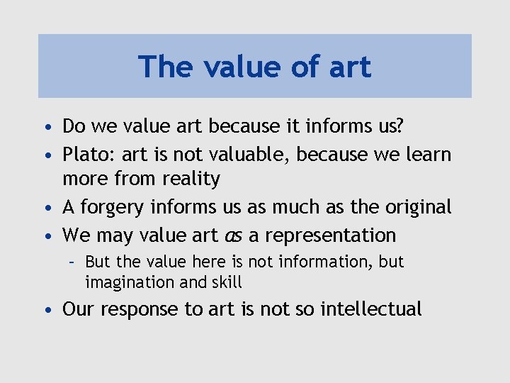 The value of art • Do we value art because it informs us? •
