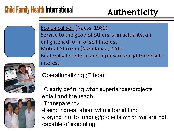 Authenticity Ecological Self (Naess, 1989) Service to the good of others is, in actuality,