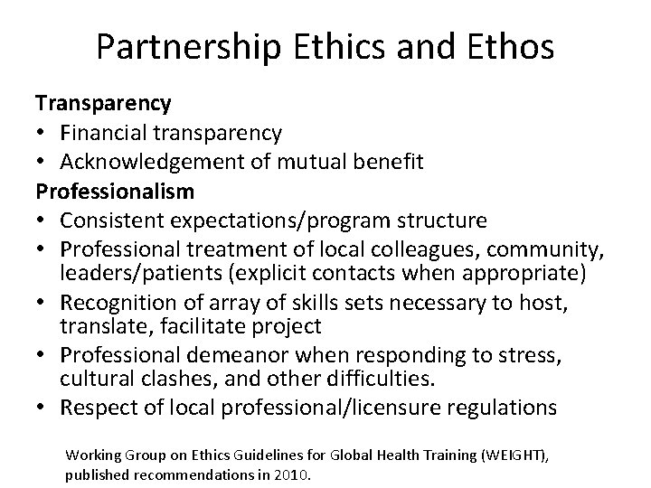 Partnership Ethics and Ethos Transparency • Financial transparency • Acknowledgement of mutual benefit Professionalism