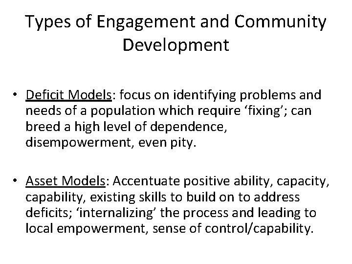 Types of Engagement and Community Development • Deficit Models: focus on identifying problems and