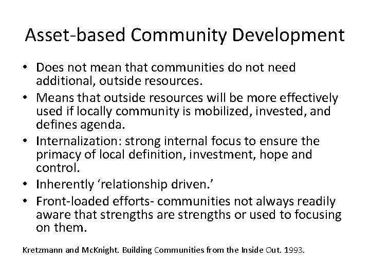 Asset-based Community Development • Does not mean that communities do not need additional, outside
