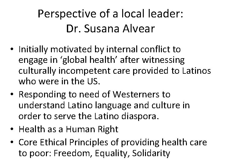 Perspective of a local leader: Dr. Susana Alvear • Initially motivated by internal conflict