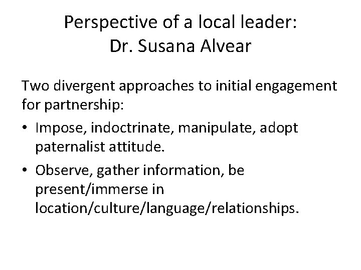 Perspective of a local leader: Dr. Susana Alvear Two divergent approaches to initial engagement
