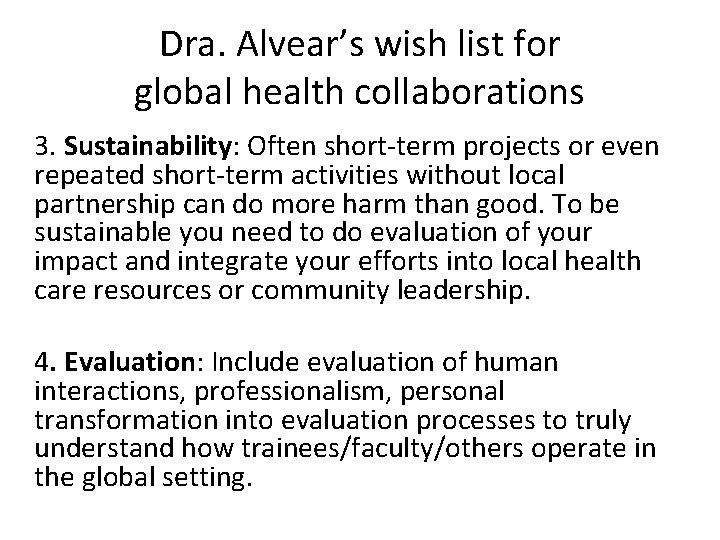 Dra. Alvear’s wish list for global health collaborations 3. Sustainability: Often short-term projects or