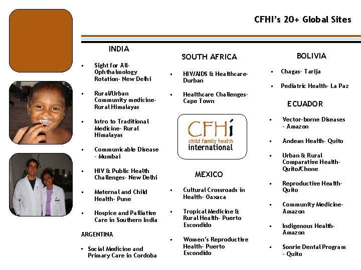 CFHI’s 20+ Global Sites INDIA • • • Sight for All. Ophthalmology Rotation- New
