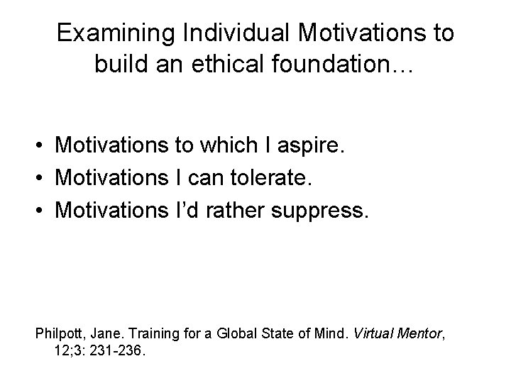 Examining Individual Motivations to build an ethical foundation… • Motivations to which I aspire.
