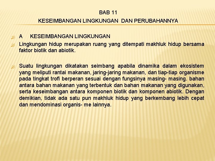 BAB 11 KESEIMBANGAN LINGKUNGAN DAN PERUBAHANNYA A KESEIMBANGAN LINGKUNGAN Lingkungan hidup merupakan ruang yang