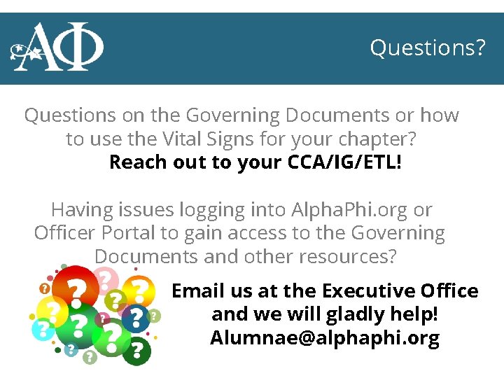 Questions? Questions on the Governing Documents or how to use the Vital Signs for