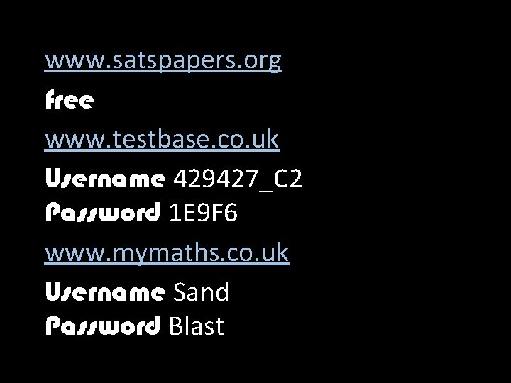 www. satspapers. org free www. testbase. co. uk Username 429427_C 2 Password 1 E