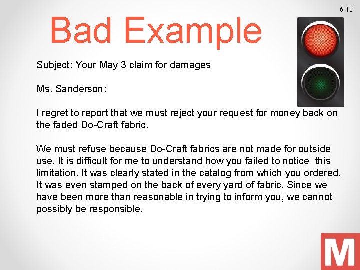 Bad Example 6 -10 Subject: Your May 3 claim for damages Ms. Sanderson: I