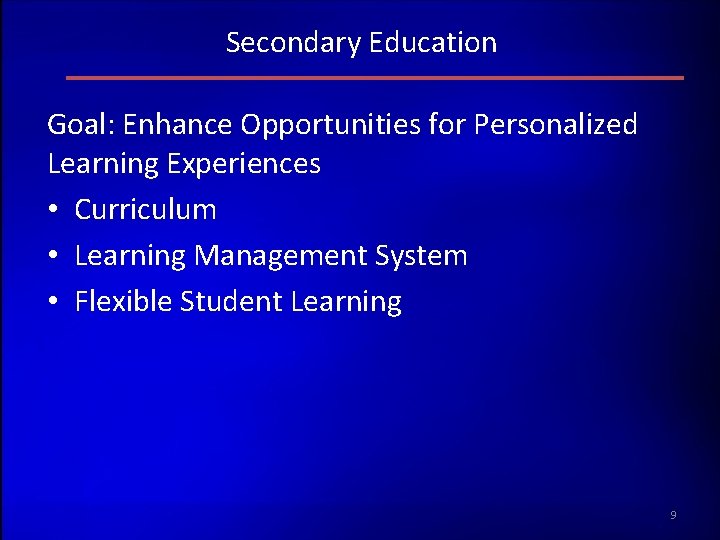 Secondary Education Goal: Enhance Opportunities for Personalized Learning Experiences • Curriculum • Learning Management