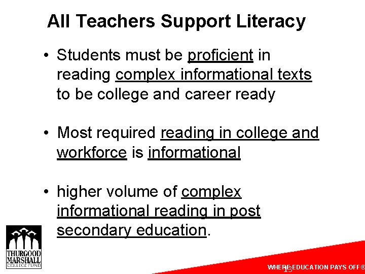 All Teachers Support Literacy • Students must be proficient in reading complex informational texts