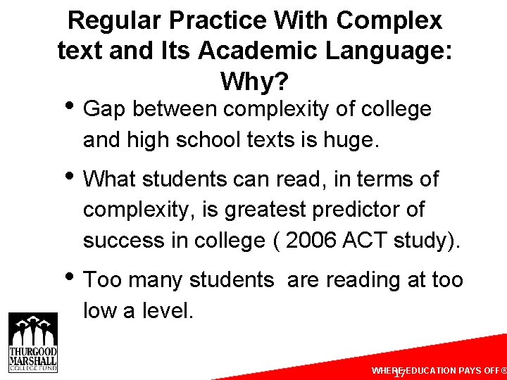 Regular Practice With Complex text and Its Academic Language: Why? • Gap between complexity